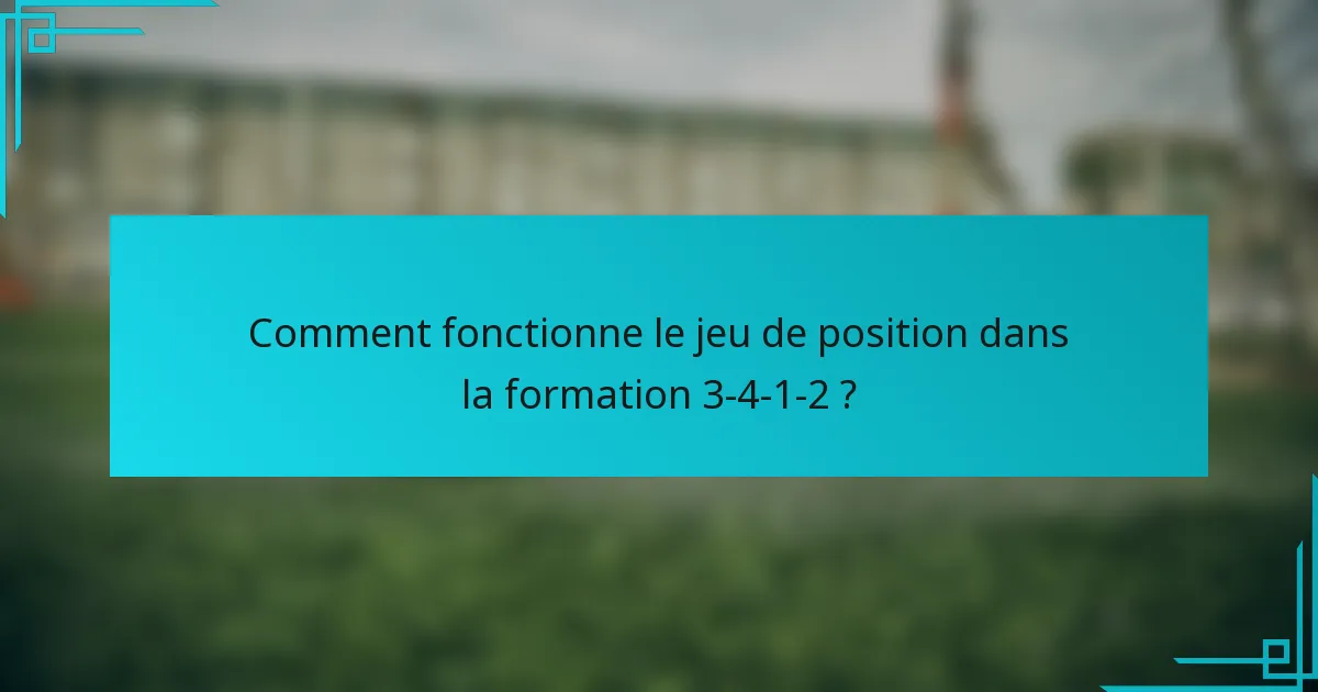 Comment fonctionne le jeu de position dans la formation 3-4-1-2 ?