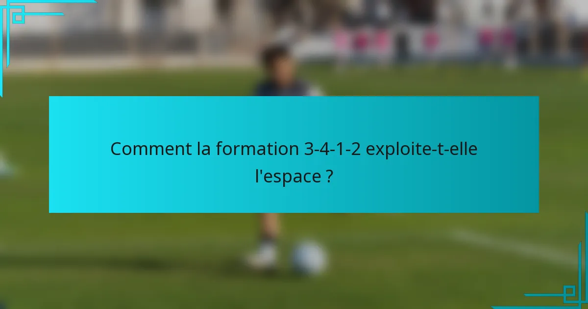 Comment la formation 3-4-1-2 exploite-t-elle l'espace ?