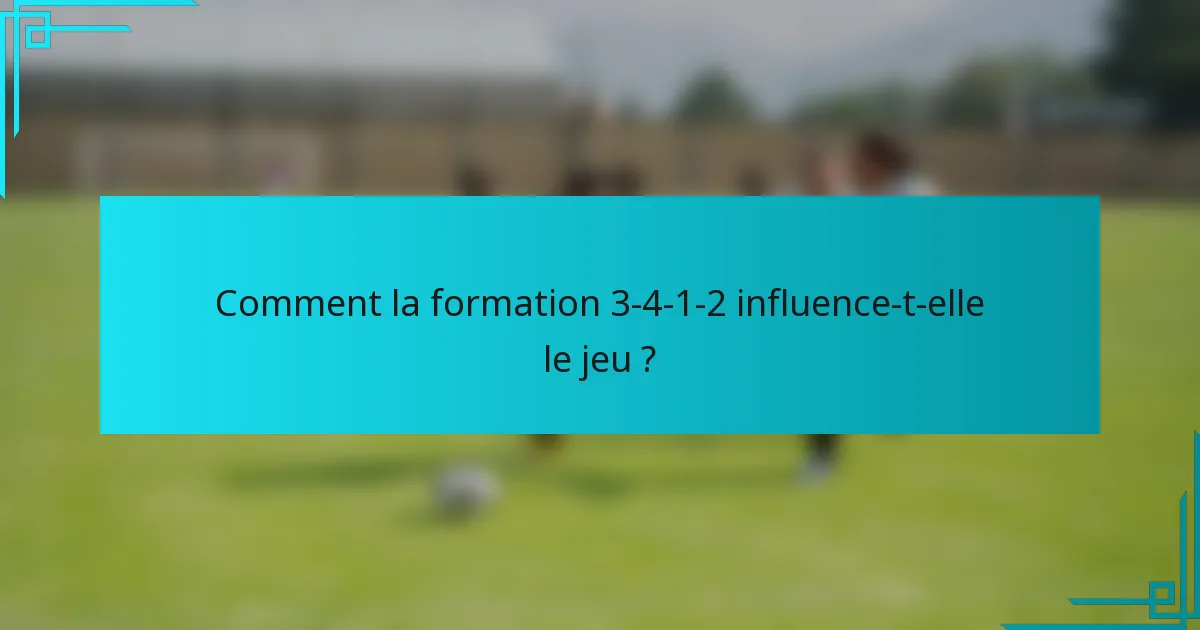 Comment la formation 3-4-1-2 influence-t-elle le jeu ?