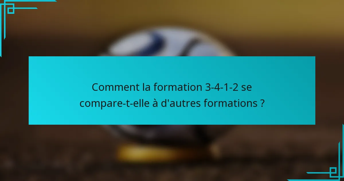 Comment la formation 3-4-1-2 se compare-t-elle à d'autres formations ?