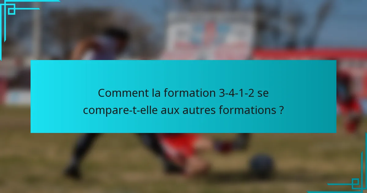 Comment la formation 3-4-1-2 se compare-t-elle aux autres formations ?