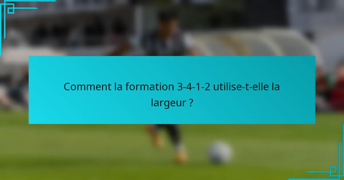 Comment la formation 3-4-1-2 utilise-t-elle la largeur ?