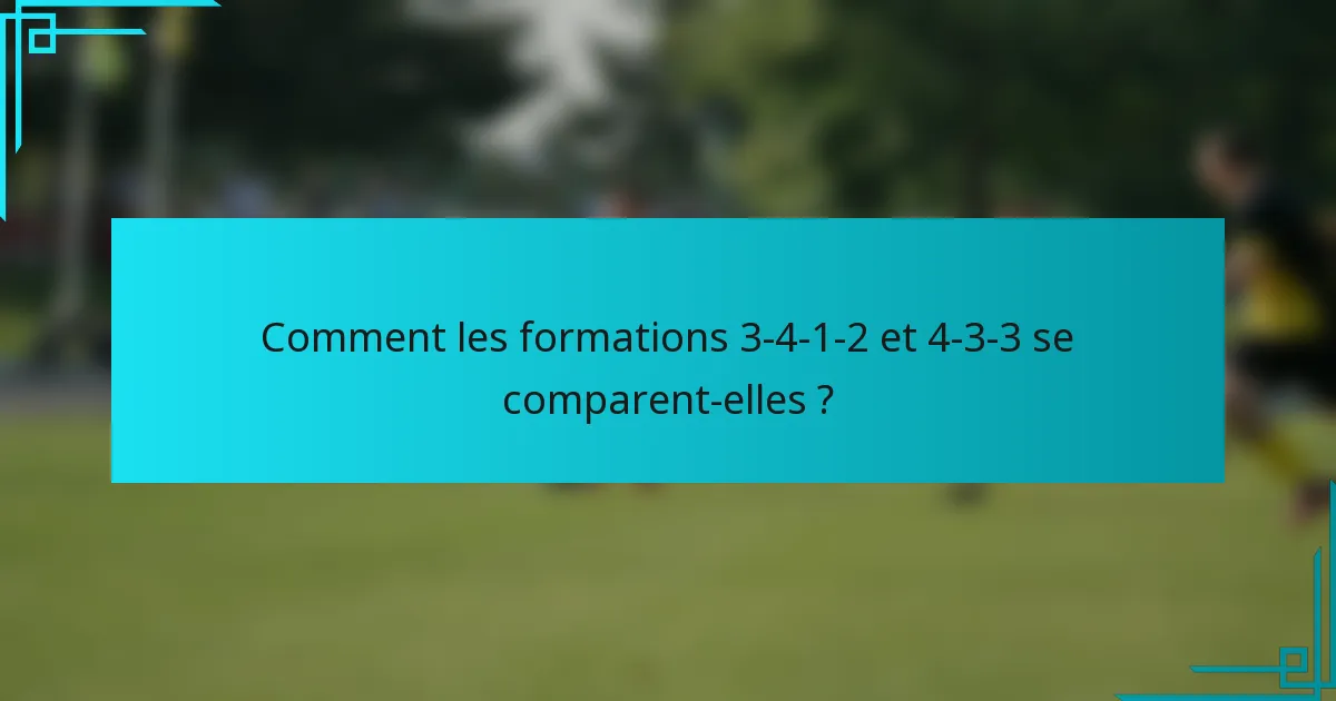 Comment les formations 3-4-1-2 et 4-3-3 se comparent-elles ?