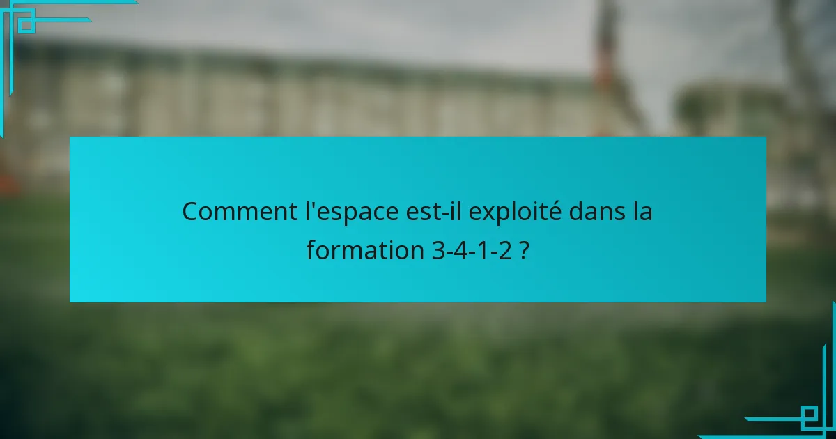Comment l'espace est-il exploité dans la formation 3-4-1-2 ?