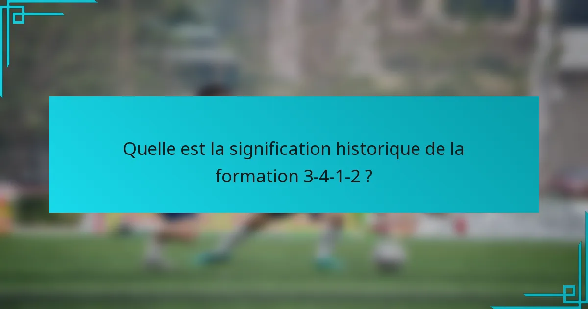 Quelle est la signification historique de la formation 3-4-1-2 ?