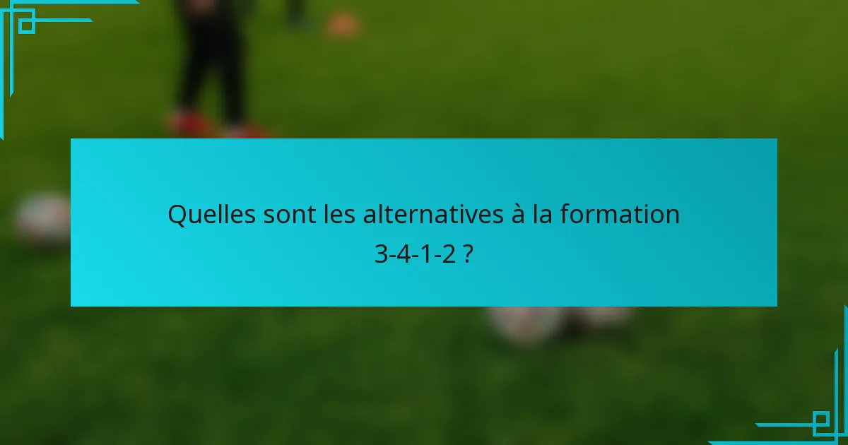 Quelles sont les alternatives à la formation 3-4-1-2 ?