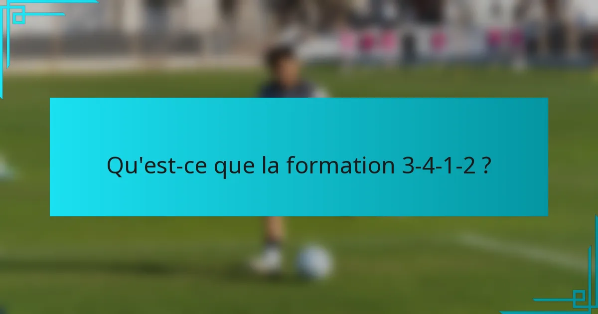 Qu'est-ce que la formation 3-4-1-2 ?